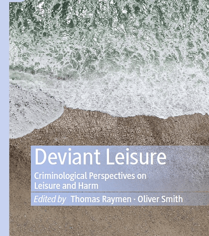 Deviant Leisure: Criminological Perspectives on Leisure and Harm