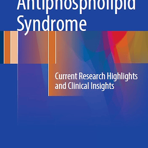 Antiphospholipid Syndrome: Current Research Highlights and Clinical Insights