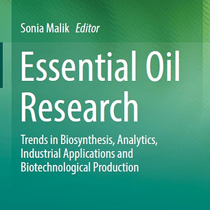 Essential Oil Research: Trends in Biosynthesis, Analytics, Industrial Applications and Biotechnological Production