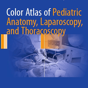 Color Atlas of Pediatric Anatomy, Laparoscopy, and Thoracoscopy