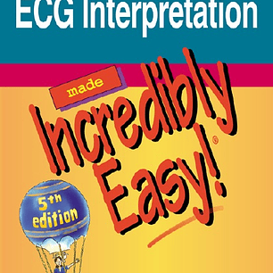 ECG Interpretation Made Incredibly Easy!