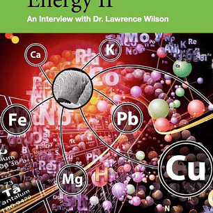 Energy II: Understanding Human Energy: An Interview with Dr Lawrence Wilson