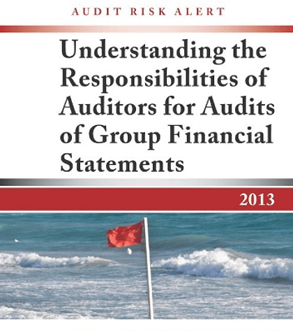 Audit Risk Alert: Understanding the Responsibilities of Auditors for Audits of Group Financial Statements