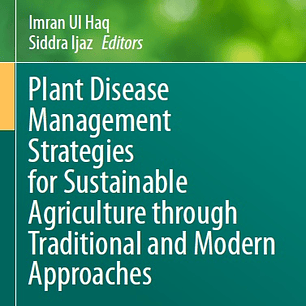 Plant Disease Management Strategies for Sustainable Agriculture through Traditional and Modern Approaches 