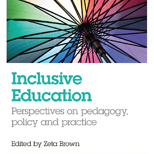 Inclusive Education: Perspectives on pedagogy, policy and practice