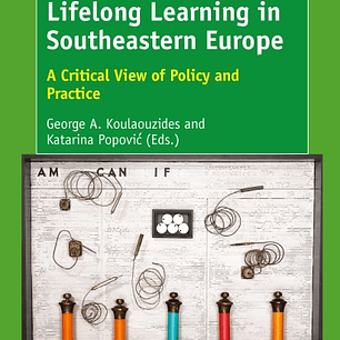 Adult Education and Lifelong Learning in Southeastern Europe: A Critical View of Policy and Practice
