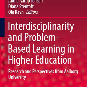 Interdisciplinarity and Problem-Based Learning in Higher Education: Research and Perspectives from Aalborg University