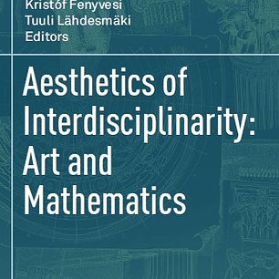 Aesthetics of Interdisciplinarity: Art and Mathematics