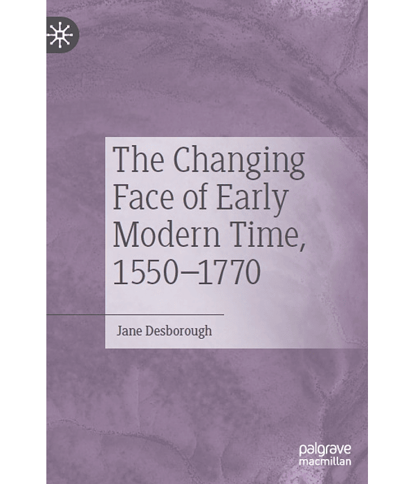 The Changing Face of Early Modern Time, 1550–1770