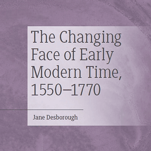 The Changing Face of Early Modern Time, 1550–1770