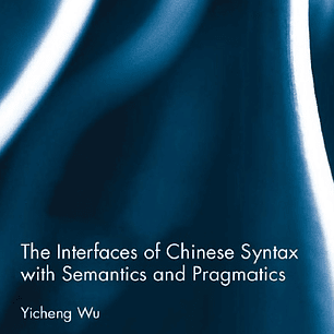 The Interfaces of Chinese Syntax with Semantics and Pragmatics