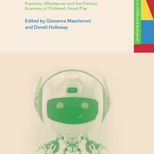 The Internet of Toys: Practices, Affordances and the Political Economy of Children’s Smart Play