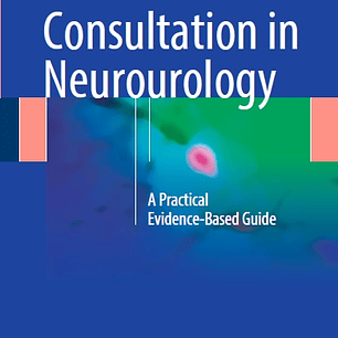 Consultation in Neurourology: A Practical Evidence-Based Guide