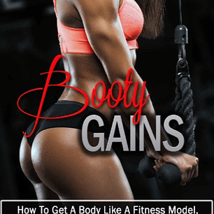 Booty Gains: 