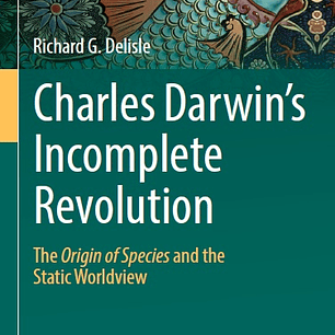 Charles Darwin's Incomplete Revolution: The Origin of Species and the Static Worldview