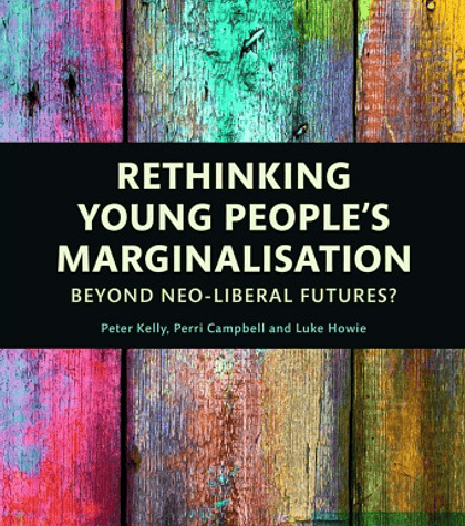 Rethinking Young People’s Marginalisation: Beyond neo-Liberal Futures?