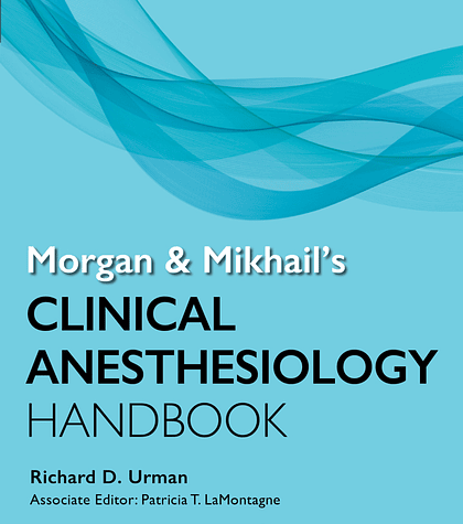 Morgan and Mikhail's Clinical Anesthesiology Handbook 