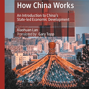 How China Works: An Introduction to China’s State-led Economic Development