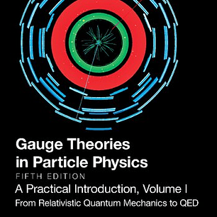 Gauge Theories in Particle Physics: A Practical Introduction, Volume I, From Relativistic Quantum Mechanics to QED