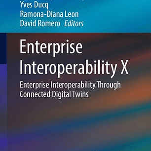 Enterprise Interoperability X: Enterprise Interoperability Through Connected Digital Twins