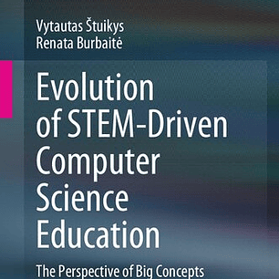 Evolution of STEM-Driven Computer Science Education: The Perspective of Big Concepts