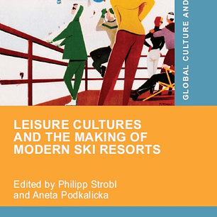 Leisure Cultures and the Making of Modern Ski Resorts