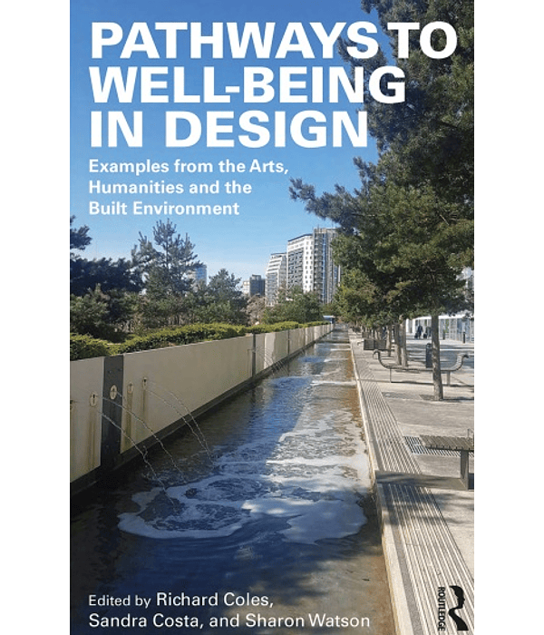 Pathways to Well-Being in Design: Examples from the Arts, Humanities and the Built Environment