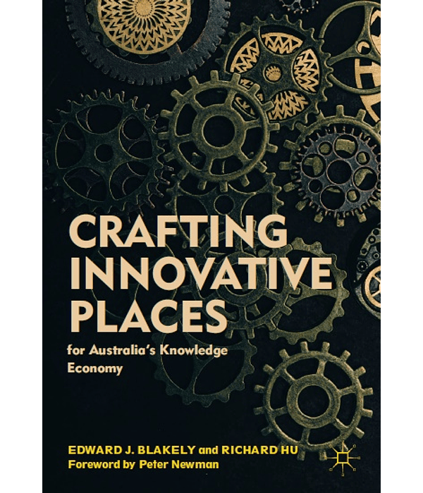  Crafting Innovative Places for Australia’s Knowledge Economy 