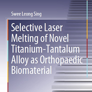 Selective Laser Melting of Novel Titanium-Tantalum Alloy as Orthopaedic Biomaterial
