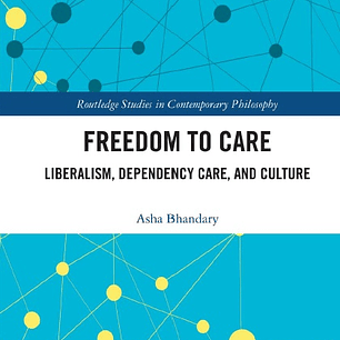 Freedom to Care: Liberalism, Dependency Care, and Culture