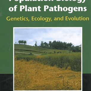  Population Biology of Plant Pathogens: Genetics, Ecology, and Evolution 