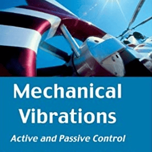  Mechanical Vibrations: Active and Passive Control 