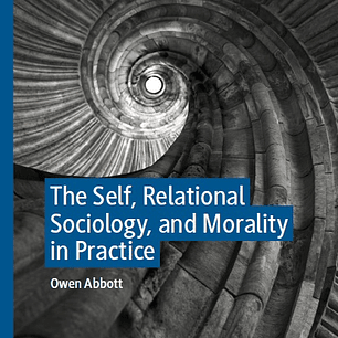 The Self, Relational Sociology, and Morality in Practice