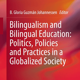  Bilingualism and Bilingual Education: Politics, Policies and Practices in a Globalized Society 