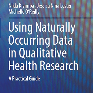  Using Naturally Occurring Data in Qualitative Health Research: A Practical Guide 