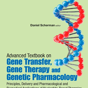 Advanced Textbook on Gene Transer, Gene Therapy and Genetic Pharmacology: Principles, Delivery and Pharmacological and Biomedical Applications of Nucleotide-Based Therapies