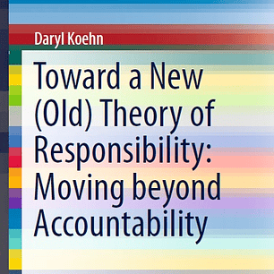 Toward a New (Old) Theory of Responsibility: Moving beyond Accountability