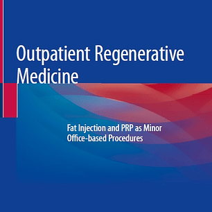 Outpatient Regenerative Medicine: Fat Injection and PRP as Minor Office-based Procedures