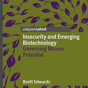 Insecurity and Emerging Biotechnology: Governing Misuse Potential