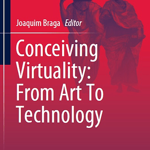 Conceiving Virtuality: From Art To Technology