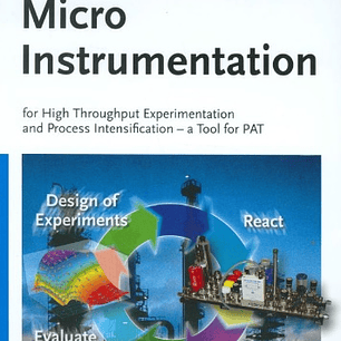  Micro Instrumentation: For High Throughput Experimentation and Process Intensification - a Tool for PAT 