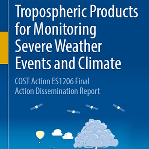 Advanced GNSS Tropospheric Products for Monitoring Severe Weather Events and Climate: COST Action ES1206 Final Action Dissemination Report