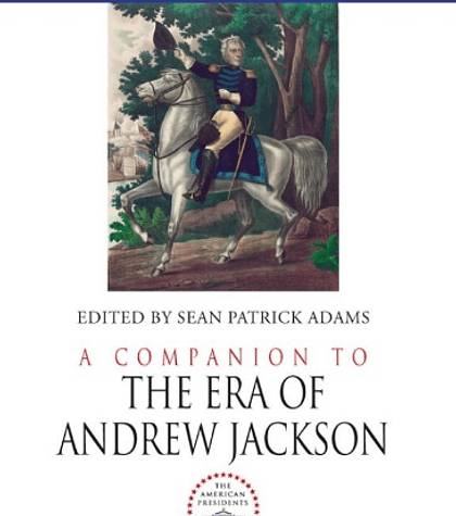 A Companion to the Era of Andrew Jackson