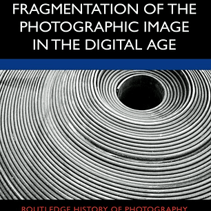Fragmentation of the Photographic Image in the Digital Age