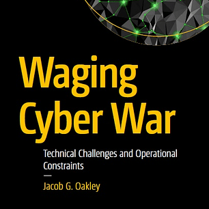 Waging Cyber War: Technical Challenges and Operational Constraints