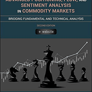 Advanced Positioning, Flow, and Sentiment Analysis in Commodity Markets: Bridging Fundamental and Technical Analysis