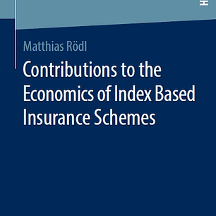 Contributions to the Economics of Index Based Insurance Schemes