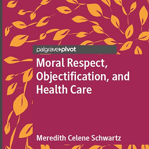 Moral Respect, Objectification, and Health Care
