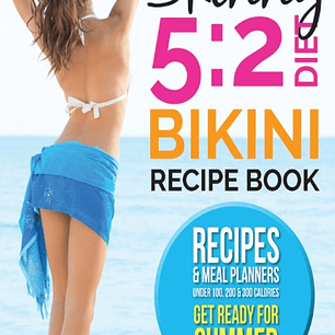 The Skinny 5: 2 Diet Bikini Body Recipe Book