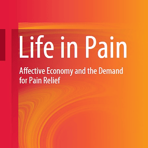 Life in Pain: Affective Economy and the Demand for Pain Relief